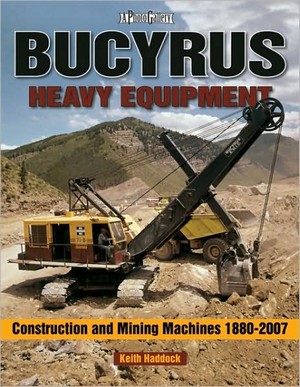book: BUCYRUS Heavy Equipment 1880-2008 